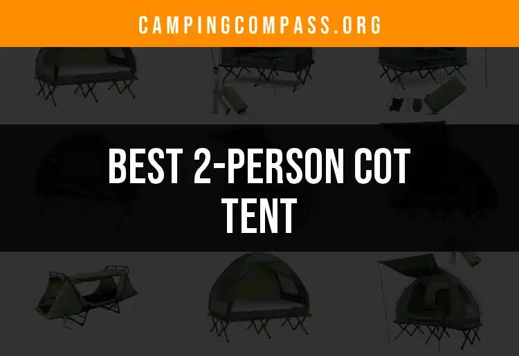 15 Must-See 2-Person Cot Tents for Comfortable Camping