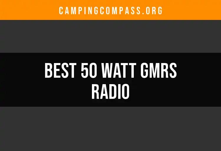 13 Best 50 Watt GMRS Radios for Clear Communication