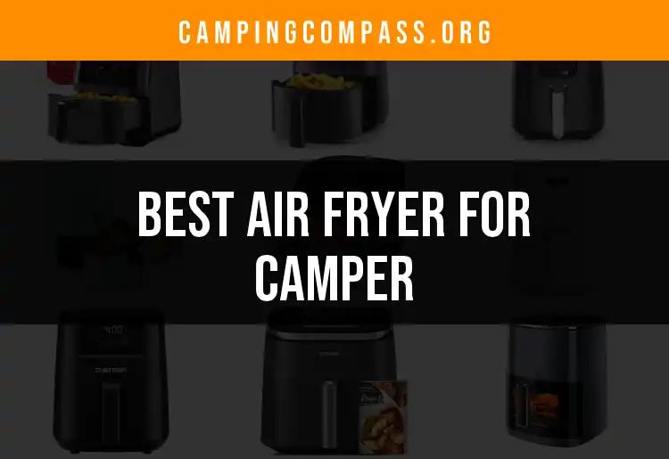 19 Best Air Fryers for Campers: Cook Smart Outdoors