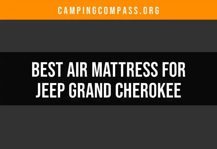 12 Air Mattresses for Jeep Grand Cherokee Ready for Adventure