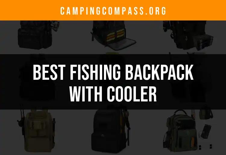 13 Best Fishing Backpacks With Coolers for Your Next Trip