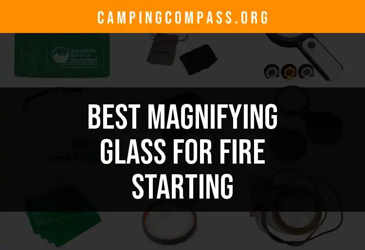 Top 10 Magnifying Glasses for Fire Starting