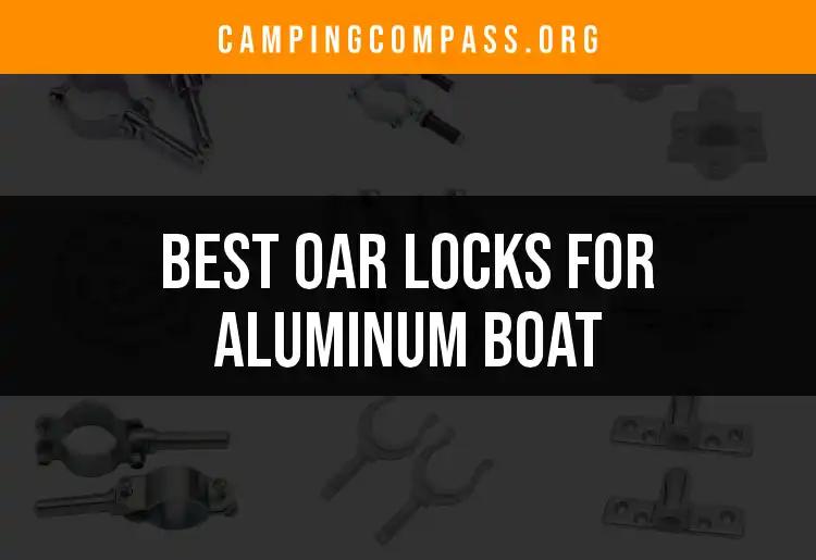 Top 10 Oar Locks for Aluminum Boats Revealed