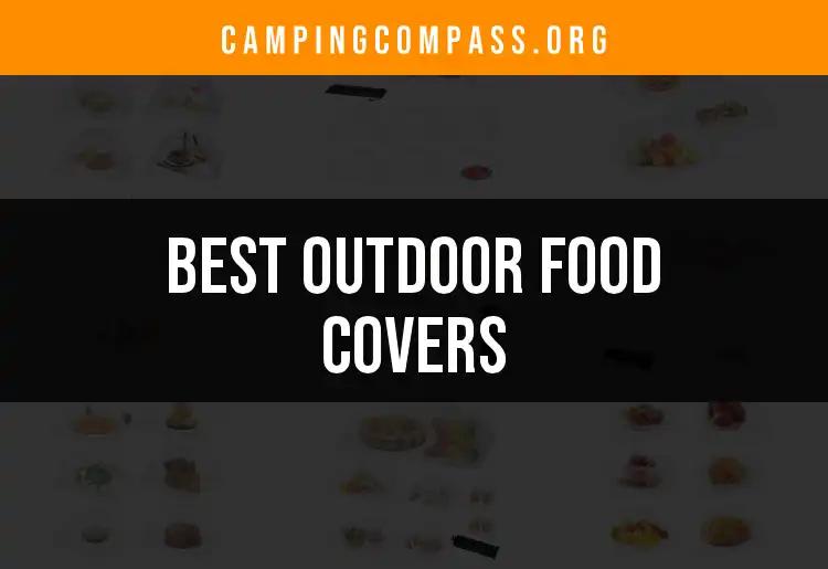 Top 10 Outdoor Food Covers for Your Adventure