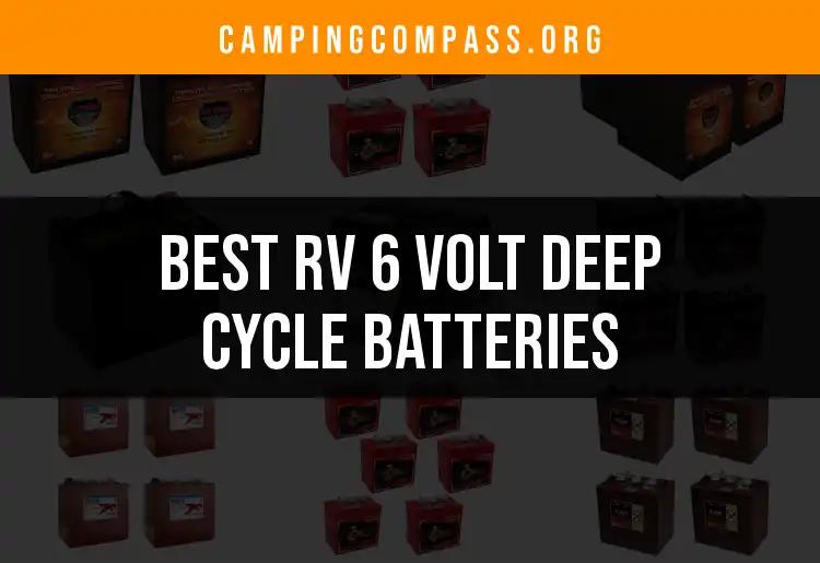 11 Best RV 6 Volt Deep Cycle Batteries You Need to Consider