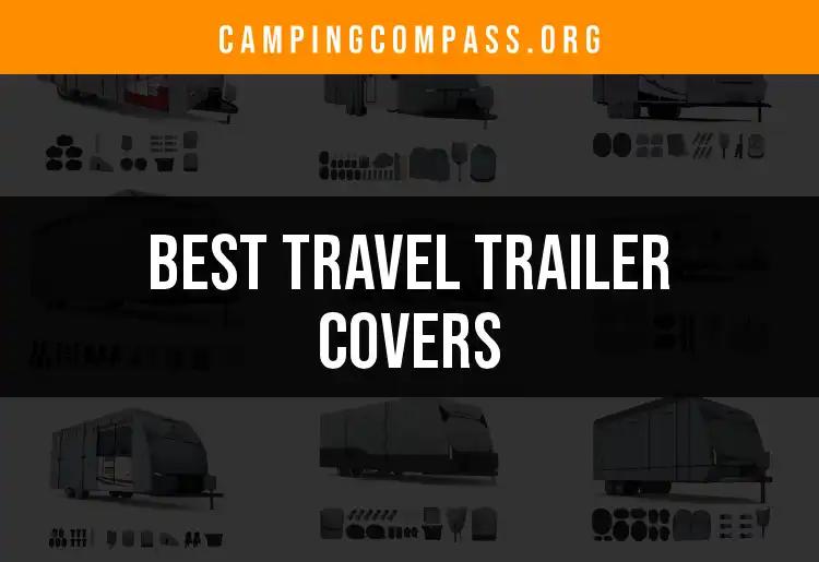 Top 10 Travel Trailer Covers for Ultimate Protection