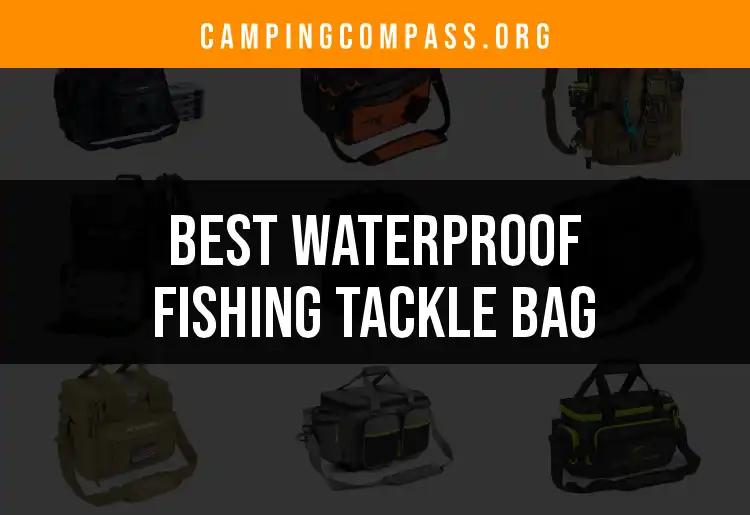 13 Best Waterproof Fishing Tackle Bags for Every Angler