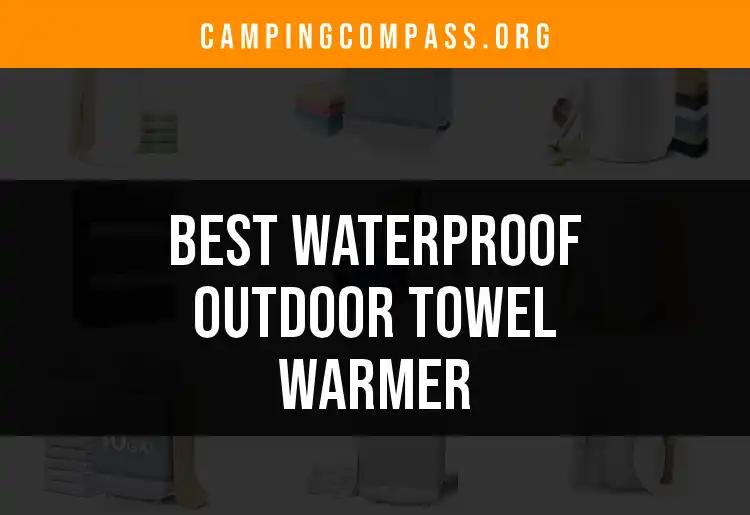 15 Best Waterproof Outdoor Towel Warmers for Camping