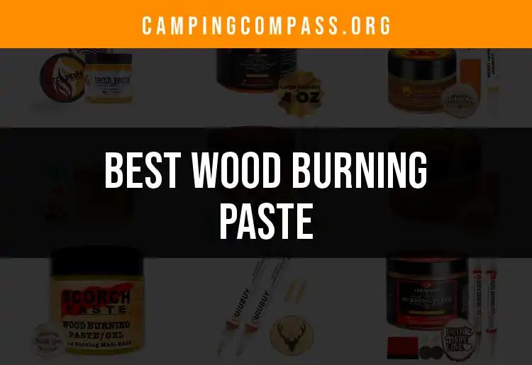 Top 10 Wood Burning Paste Picks for Ultimate Outdoor Fun