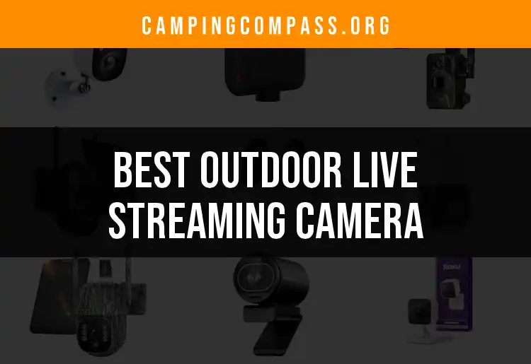 Out Life Camera 18 Best Outdoor Live Streaming Cameras for Adventure Seekers