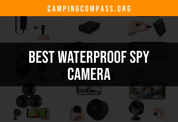 14 Best Waterproof Spy Cameras for Adventurous Souls